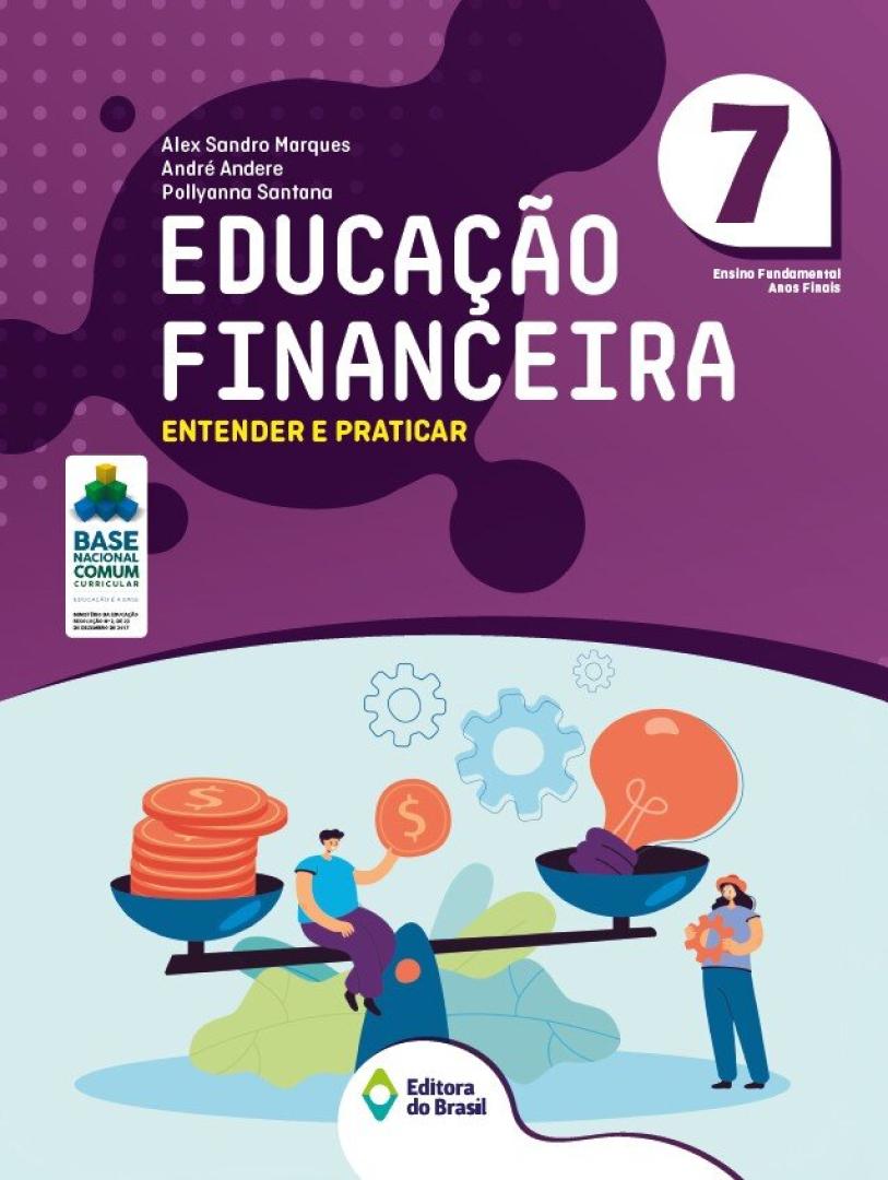 EDUCAÇÃO FINANCEIRA: ENTENDER E PRATICAR - 7° ANO - Editora do Brasil